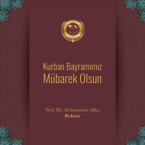 Rektörümüz Prof. Dr. Abdurrahim Alkış'ın Kurban Bayramı Mesajı