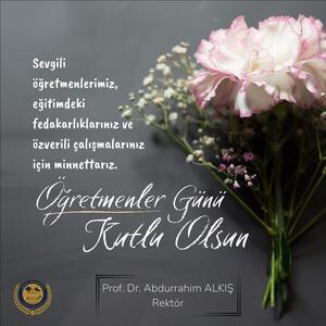Rektörümüz Prof. Dr. Abdurrahim Alkış'ın "Öğretmenler Günü" Mesajı