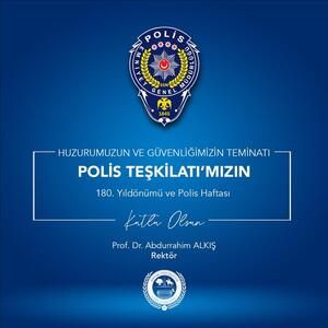 Rektörümüz Prof. Dr. Alkış'ın Polis Teşkilatımızın Yıl Dönümü ve Polis Haftası Mesajı