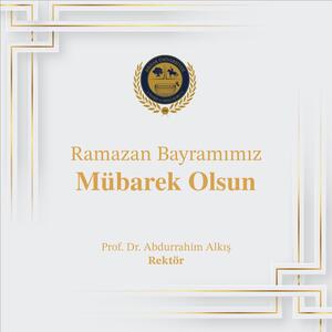 Rektörümüzün Ramazan Bayramı Mesajı